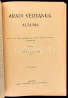 Aradi vértanúk albuma. Arad sz. kir. város közönsége és az aradi "Kölcsey-Egyesület" megbí...