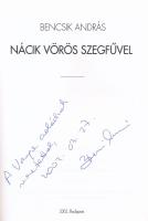 Bencsik András: Nácik vörös szegfűvel. DEDIKÁLT! Bp., 2002., Artamondo Kft. Kiadói papírkötés