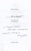 Mayer Ferenc: "... fel a fejjel!". Egy politikai elítélt visszaemlékezései. DEDIKÁLT! Vesz...