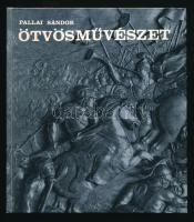 Pallai Sándor: Ötvösművészet. Bp., 1972, Műszaki Könyvkiadó. Második kiadás. Fekete-fehér képekkel illusztrálva. Kiadói kartonált papírkötés