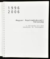 Magyar Papírművészeti Társaság 1996-2006. A társaság tíz éve képekben és szövegben. Bp., 2006, Magya...