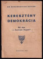 Dr. Barankovics István: Keresztény demokrácia. Mit akar a Demokrata Néppárt? Bp., 1947. Kiadói papírkötés, kopottas állapotban.