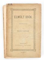 Vadnai Károly: Elmúlt idők. Bp., 1886, Athenaeum. Kiadói papírkötés, viseltes állapotban.