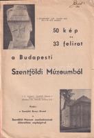 50 kép és 33 felirat a Budapesti Szentföldi Múzeumból. Bp., 1941, Szentföldi Biztosi Hivatal. Kiadói...