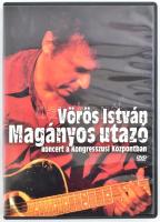 Vörös István - Magányos Utazó, Koncert a Kongresszusi Központban.  DVD, Album. VIP Multirecords. Magyarország, 2007. jó állapotban