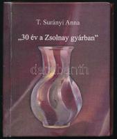 T. Surányi Anna: Harminc év a Zsolnay gyárban (Minikönyv) Egy tervező művész alkotásai. é.n. Kiadói papírkötésben