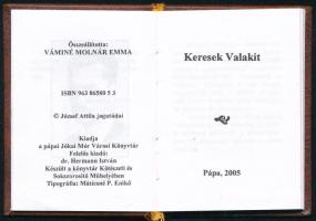 József Attila: Keresek Valakit (Minikönyv) versek Pápa. 2003. Kiadói műbőr kötésben