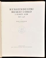Dedekam, Hans: Kunstindustrimuseet i Oslo i femti aar 1876-1926. Oslo, 1926, Det Mallingske Bogtrykk...