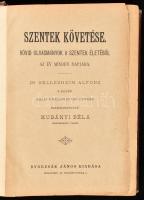 Kubányi Béla: Szentek követése. Rövid olvasmányok a szentek életéből az év minden napjára. Dr. Belle...
