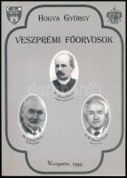 Hogya György: Veszprémi főorvosok. (Tiszti, osztályvezető, körzeti, gondozóintézeti főorvosok és Köjál igazgató főorvosok.) DEDIKÁLT! Veszprém, 1999., Veszprém Megyei Kórház Csolnoky Ferenc Emlékbizottsága. Kiadói papírkötésben.