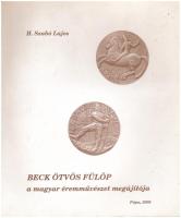 H. Szabó Lajos: "Beck Ötvös Fülöp a magyar éremművészet megújítója" Pápa, 2005. Használt, de jó állapotban.