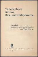 Friedrich, Wilhelm: Tabellenbuch für das Bau- und Holzgewerbe. Ausgabe B. Leipzig, 1951, Fachbuchver...