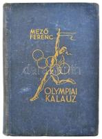 Mező Ferenc: Olympiai kalauz. Kelemen Kornél előszavával. Bp., 1936, Kir. M. Egyetemi Nyomda. Kiadói...