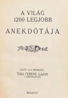 Tali Ferenc Lajos: A világ 1200 legjobb anekdotája. Sajtó alá rendezte: - - . Bp., [1931], Centrum Kiadóvállalat Rt., 1 t. + 320 p. Kiadói egészvászon-kötés, kopottas, sérült borítóval, szétváló fűzéssel, több lap kijár.