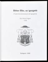 Brisits Frigyes: Bitter Illés, az igazgató. A Szent Imre Gimnázium első igazgatója. Bp., 2008, Budai...
