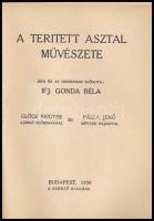 Ifj. Gonda Béla: A terített asztal művészete. Glück Frigyes előszavával. Pálla Jenő rajzaival illusz...