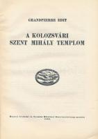 Grandpierre Edit: A kolozsvári Szent Mihály templom. Kolozsvár, 1936., Minerv-ny., 45+1 p. + 9 t. Sz...