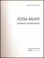 A szép aktualitása. Józsa Bálint szobrászművész munkássága. Bp., 2002. Hanga kiadó. Kiadói papírköté...