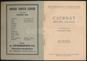 Polgárdy Géza: Cserhát hegység kalauza.Magyarországi útikalauzok 7. Bp., (1939.),'Élet', 8...