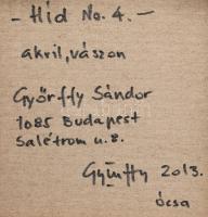 Győrffy Sándor (1951-): Híd No. 4, 2013. Akril, vászon, jelzett a hátoldalán. Reprodukálva: Győrffy ...