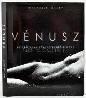 Michelle Olley: Vénusz. Az erotikus fényképészet remekei. Fordította Buda Júlia. Bp., 2002, Glória. Gazdag képanyaggal illusztrált. Kiadói kartonált papírkötés, kiadói papír védőborítóban.