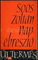 Soós Zoltán: Napébresztő. Kettős DEDIKÁCIÓVAL! Bp., 1963., Magvető. Kiadói papírkötés, kopott borítóval.