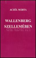 Aczél Márta: Wallenberg szellemében. A szerző által DEDIKÁLT példány. (Popper Péternek???) Tel Aviv, 1997.,(Szdár Celem Kol Szdár-ny.) Kiadói papírkötés.