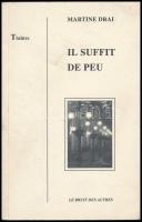 Martine Drai. Il suffit de peu. DEDIKÁLT! Solignac, 1996., Les Bruit des Autres. Francia nyelven. Kiadói papírkötés.