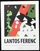 Fábián László, et alii: Lantos Ferenc, Szerk.: Pinczehelyi Sándor. Pécs, 2006., Alexandra. Kiadói kartonált papírkötés, bontatlan kiadói zsugorfóliában.