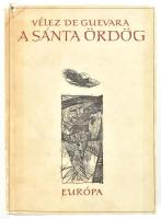 Luis Vélez de Guevara: A sánta ördög. Szegő István fordítását átdolgozta: Benyhe János. Kondor Béla rézkarcaival. Bp., 1962, Európa, 129+(3) p. + 10 t. Kiadói egészvászon-kötés, kissé sérült, foltos kiadói papír védőborítóban, a belső kötéstábla kissé sérült, egy képtábla kijár. Megjelent 5000 példányban.