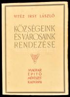 vitéz Irsy László: Községeink és városaink rendezése. (Bp.), 1945, Magyar Építőművészet (Egyetemi Ny.), 164+(2) p. + LXV t. Fekete-fehér képekkel illusztrált. Kiadói papírkötés, jó állapotban. A szerző által DEDIKÁLT.