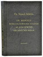 Nyiszli Miklós: Dr. Mengele boncolóorvosa voltam az auschwitzi krematóriumban. Bp., 2007, Magvető. Kartonált papírkötésben, védőtokkal, jó állapotban.