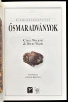 Cyril Walker - David Ward: Ősmaradványok. Határozó Kézikönyvek. Colin Keates. Bp.,1995., Panem - Gra...