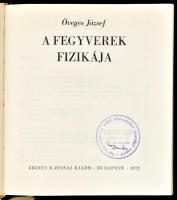 Öveges József: A fegyverek fizikája. Bp., 1972, Zrínyi Katonai Kiadó. Kiadói egészvászon kötés, kiad...