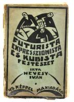 Hevesy Iván: Futurista, expresszionista és kubista festészet. 1919, Ma Kiadása. Kiadói papírkötés, gerinc sérült, viseltes állapotban.