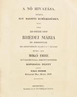 1849 Nagy Péter: Egy nő hivatása előadva egy halotti elmélkedésben ... Rhédei Mária. Kolozsvár. 1849. 14p. Sérült papírborítóval