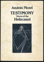 Mezei András: Testimony. Voices of the Holocaust. Ford.: Thomas Ország-Land. London-Bp., 1995, Alpha World Features - Budapest City Press. Angol nyelven. Kiadói papírkötés.