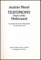 Mezei András: Testimony. Voices of the Holocaust. Ford.: Thomas Ország-Land. London-Bp., 1995, Alpha...