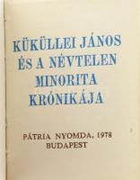 Küküllei János és a névtelen minorita krónikája. Bp., 1978, Pátria. 309. számozott példány, zománcpl...