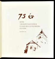 75 év - Képek a Budapest-Kelenföldi Evangélikus Egyházközség életéből. Az evangélikus lelkészi hivat...