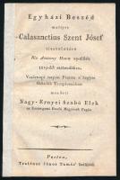 Egyházi beszéd mellyet Calasanctius Szent Jósef tiszteletére Kis Asszony hava 29-dikén 1819-dik esztendőben ... Pesten a Kegyes Oskolák Templomában mondott Nagy-Ernyei Szabó Elek ...: Pest 1819 Trattner János Tamás betűivel, 22 p. Papírgerinccel