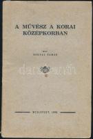 Bogyai Tamás: A művész a korai középkorban. Budapest, 1932. Dedikált. Kiadói papírkötésben