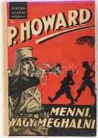 Howard, P.: Menni vagy meghalni. Bp., 1941, Nova. Átkötött papírkötés, az eredeti borítót az átkötéskor felhasználták, de a hátsó borító hiányos, de belül alapvetően jó állapotban.