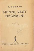 Howard, P.: Menni vagy meghalni. Bp., 1941, Nova. Átkötött papírkötés, az eredeti borítót az átkötés...