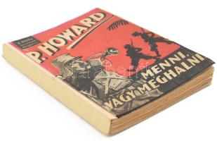Howard, P.: Menni vagy meghalni. Bp., 1941, Nova. Átkötött papírkötés, az eredeti borítót az átkötés...