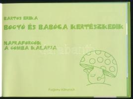 Bartos Erika: Bogyó és Babóca kertészkedik. Napraforgók. A gomba kalapja. Bp., 2015., Pozsonyi Pagon...