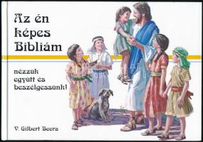 Gilbert V. Beers: Az én képes Bibliám - Nézzük együtt és beszélgessünk! Bp., 2002., TBL Magyarország Alapítvány. Kiadói kartonált papírkötés.