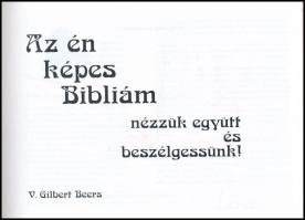 Gilbert V. Beers: Az én képes Bibliám - Nézzük együtt és beszélgessünk! Bp., 2002., TBL Magyarország...