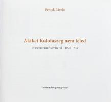 Péntek László: Akiket Kalotaszeg nem feled. In memoriam Vasvári Pál 1826-1849. Bp., 2022, Vasvári Pá...