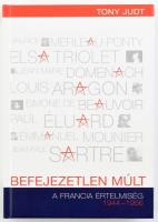 Tony Judt: Befejezetlen múlt. A francia értelmiség 1944-1956. Ford.: Árokszállási Zoltán. Bp., 2008, XX. Század Intézet. Kiadói kartonált papírkötés.